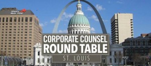 Corporate Counsel Round Table- St. Louis 